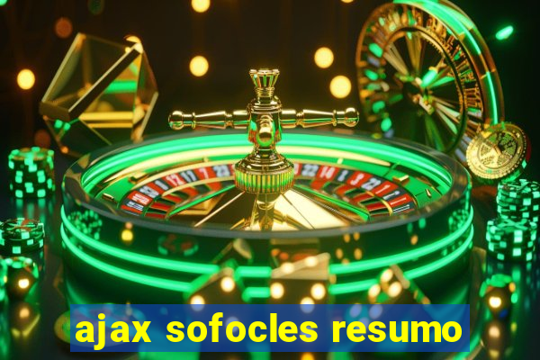 ajax sofocles resumo