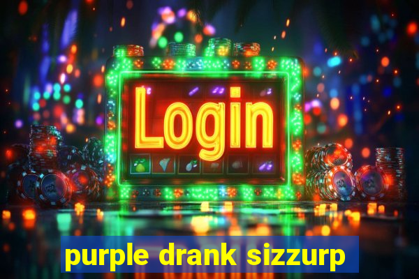 purple drank sizzurp