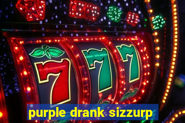 purple drank sizzurp