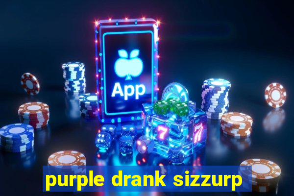 purple drank sizzurp