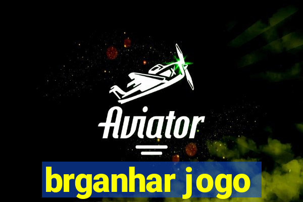 brganhar jogo