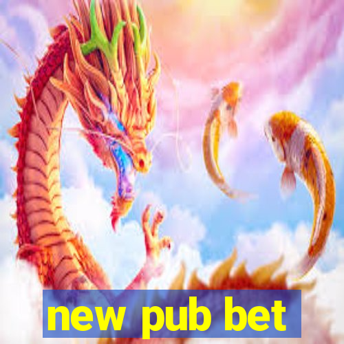 new pub bet