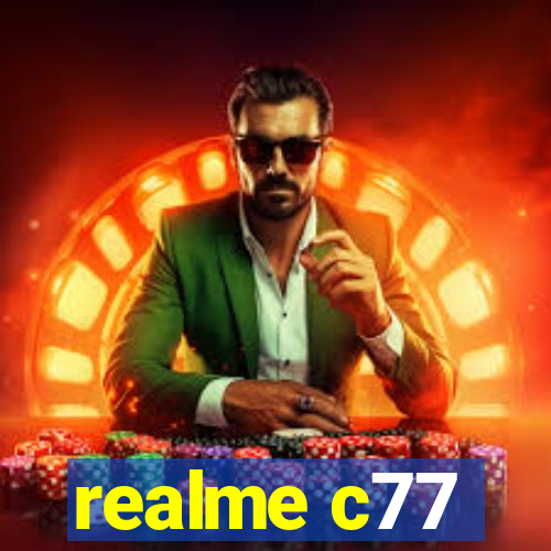 realme c77