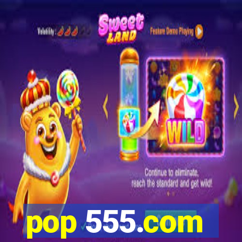 pop 555.com