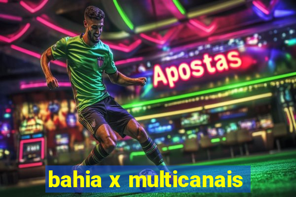 bahia x multicanais