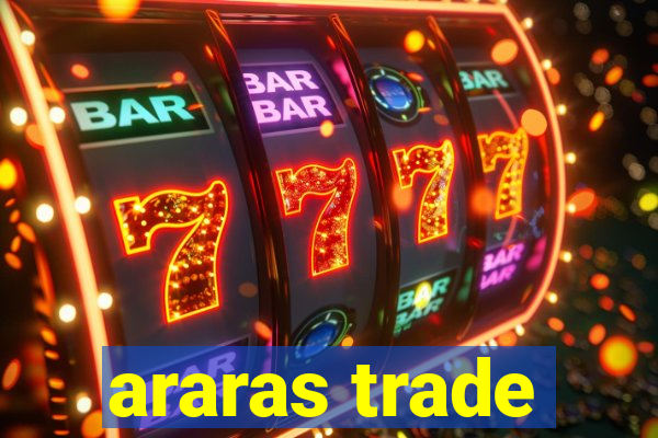 araras trade