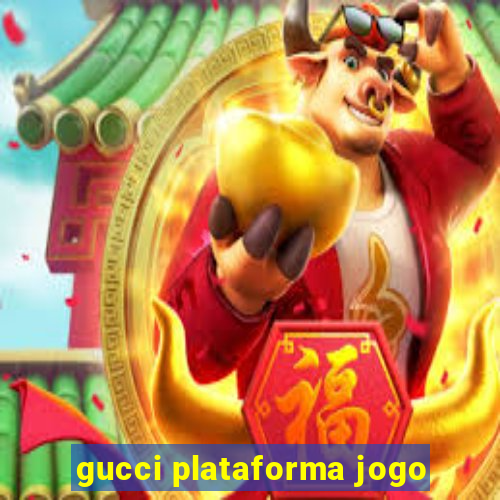 gucci plataforma jogo