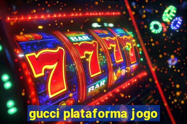 gucci plataforma jogo