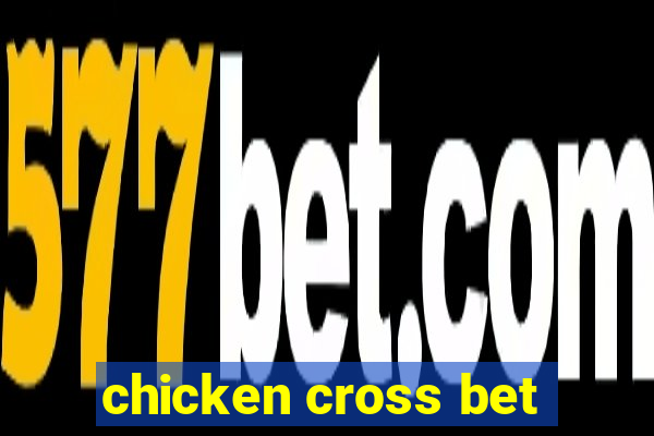 chicken cross bet