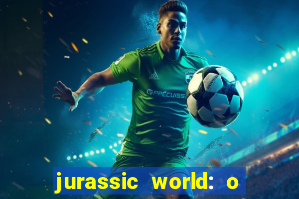 jurassic world: o mundo dos dinossauros filme completo dublado youtube