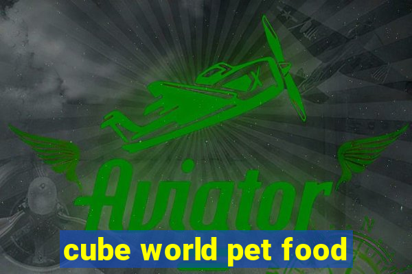 cube world pet food