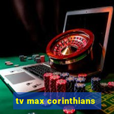 tv max corinthians