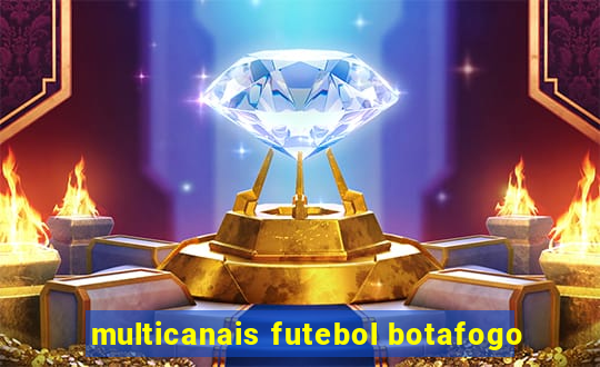 multicanais futebol botafogo