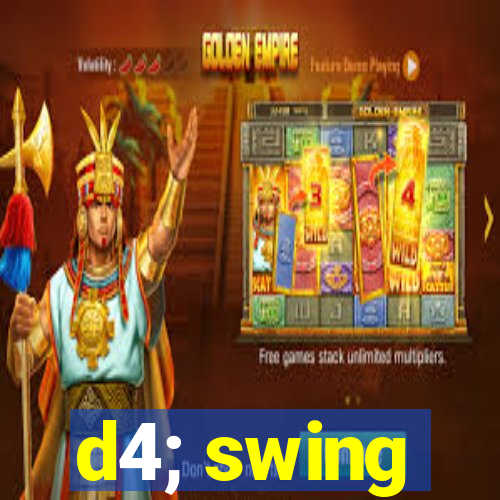 d4; swing