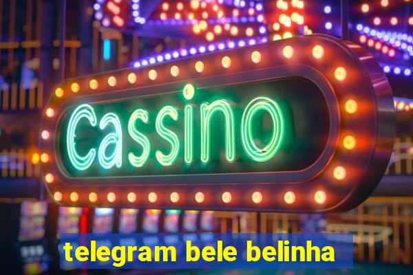 telegram bele belinha