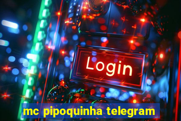 mc pipoquinha telegram