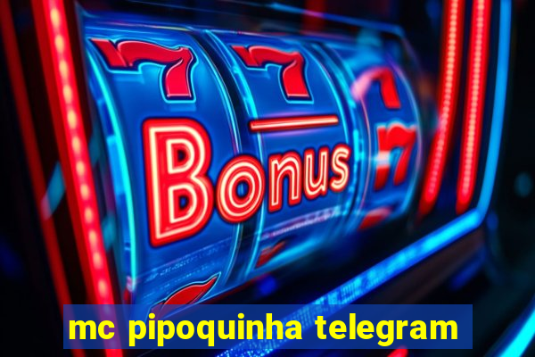 mc pipoquinha telegram