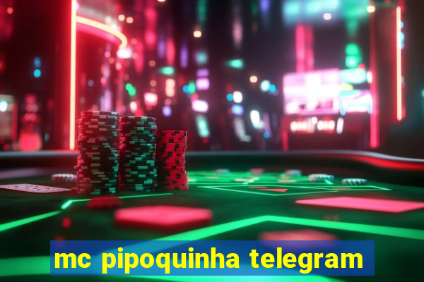 mc pipoquinha telegram