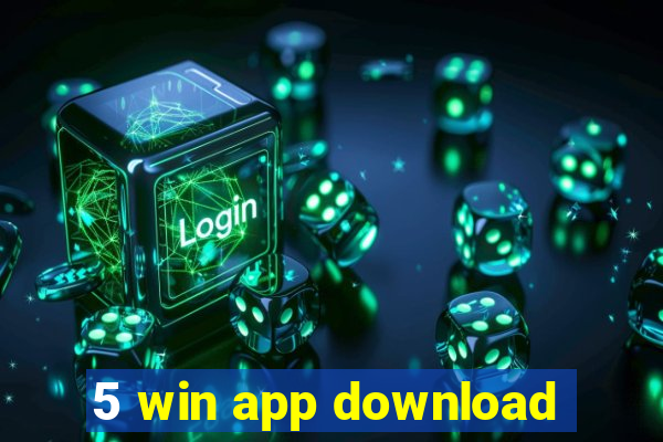 5 win app download