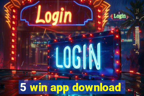 5 win app download