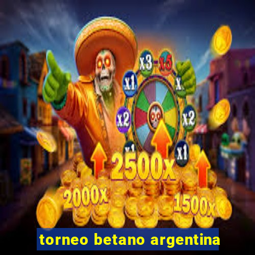 torneo betano argentina