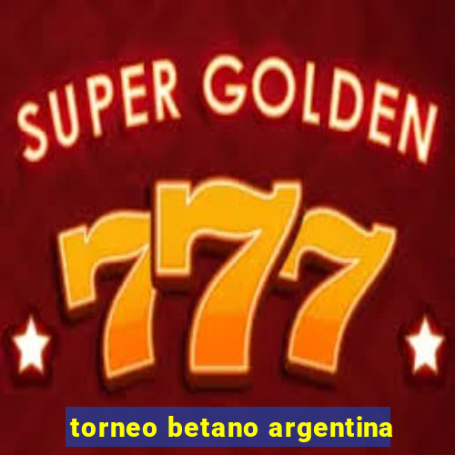 torneo betano argentina