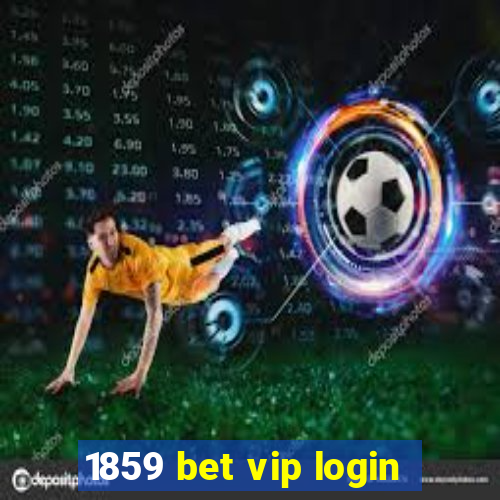 1859 bet vip login