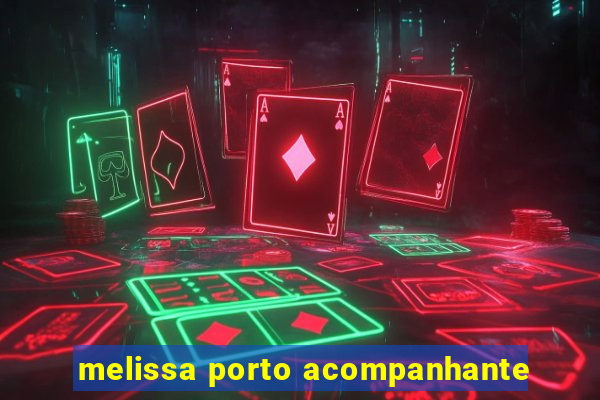 melissa porto acompanhante