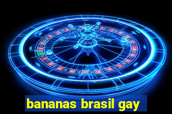 bananas brasil gay