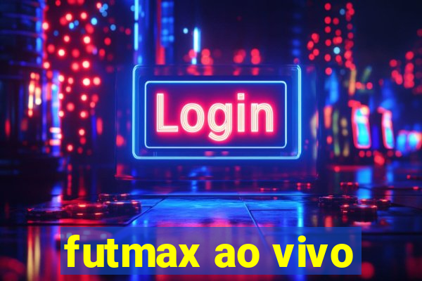 futmax ao vivo