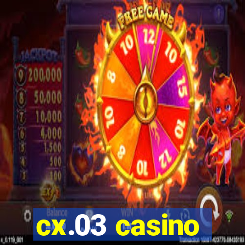 cx.03 casino