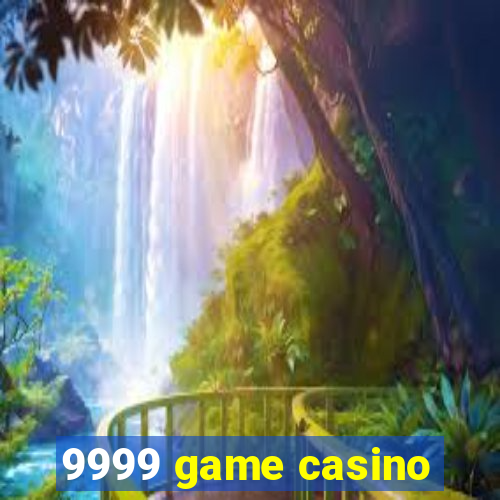 9999 game casino