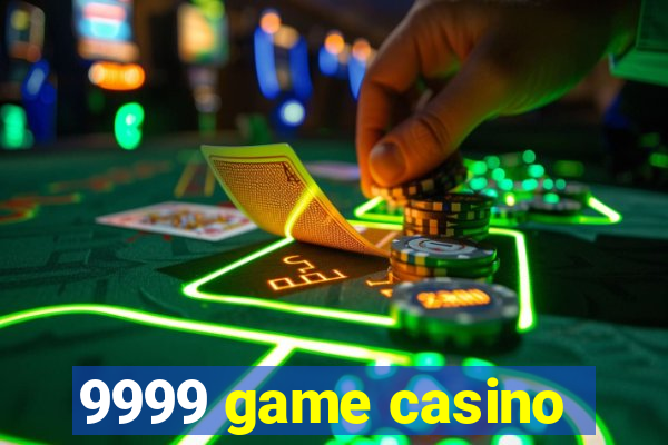 9999 game casino