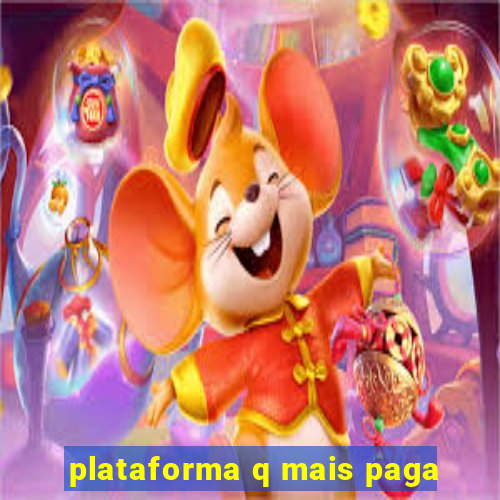 plataforma q mais paga