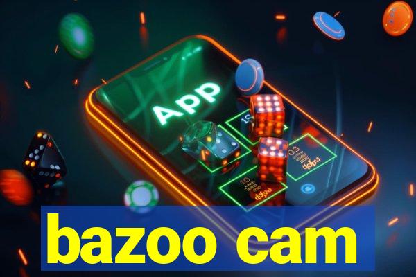 bazoo cam