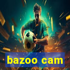 bazoo cam