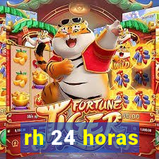 rh 24 horas