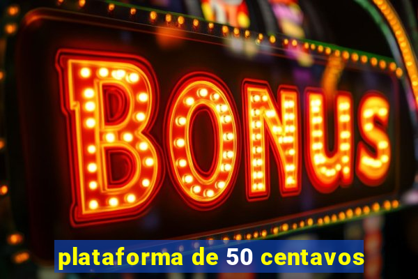 plataforma de 50 centavos