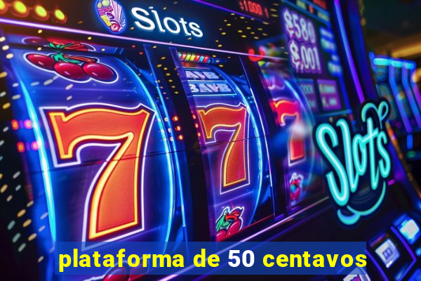 plataforma de 50 centavos