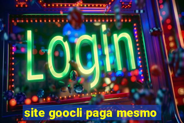 site goocli paga mesmo