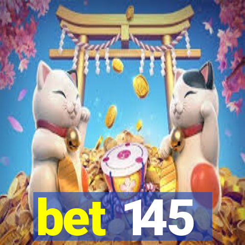 bet 145