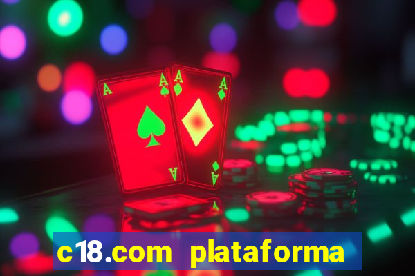 c18.com plataforma de jogos