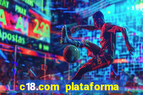 c18.com plataforma de jogos