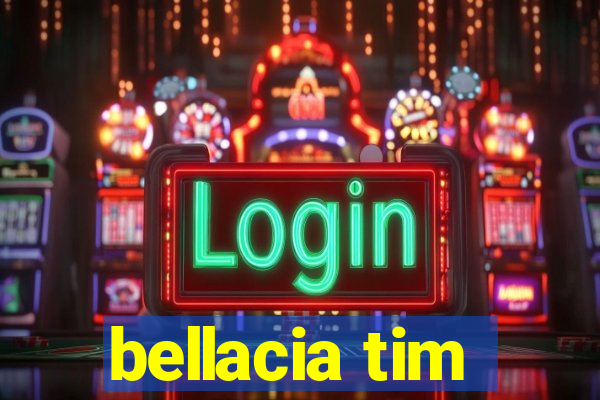 bellacia tim