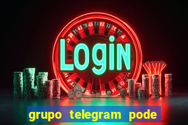 grupo telegram pode tudo 18