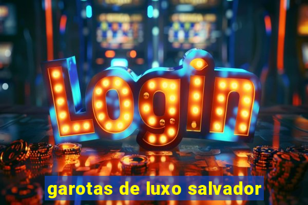 garotas de luxo salvador