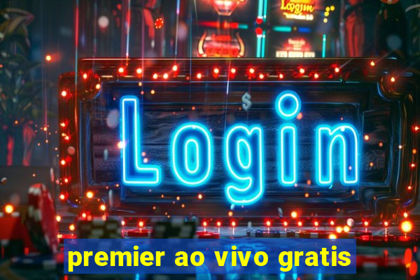 premier ao vivo gratis