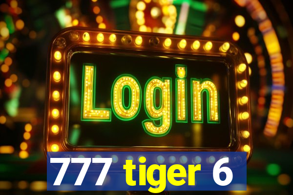 777 tiger 6