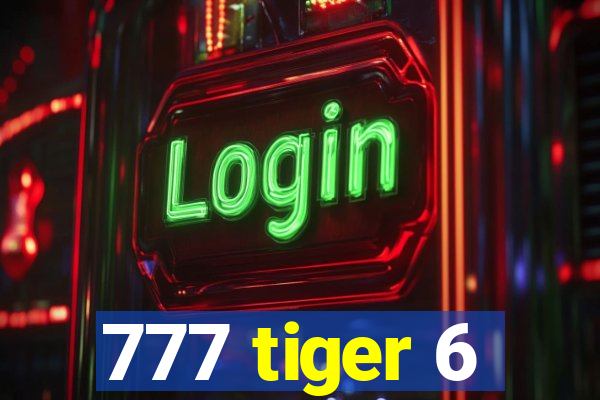 777 tiger 6