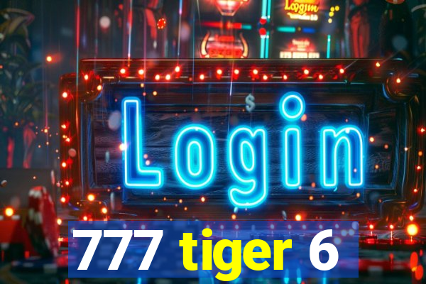 777 tiger 6